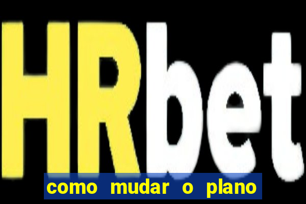 como mudar o plano tim beta mensal para semanal